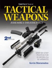 Gun Digest Book of Tactical Weapons AssemblyDisassembly 2nd Edition
