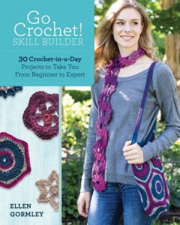 Go Crochet! Skill Builder by ELLEN GORMLEY