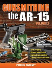 Gunsmithing the AR15 Volume 2