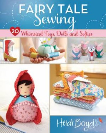 Fairy Tale Sewing by HEIDI BOYD