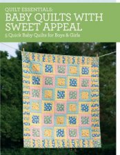 Quilt Essentials  Baby Quilts with Sweet Appeal