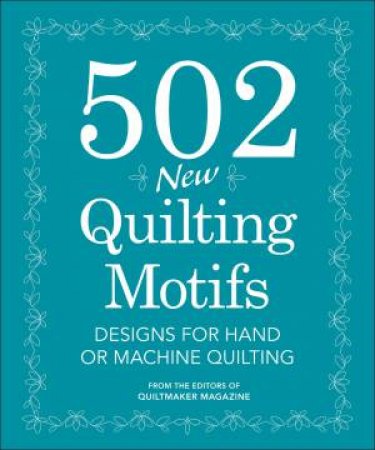 502 New Quilting Motifs by EDITORS QUILTMAKER MAGAZINE