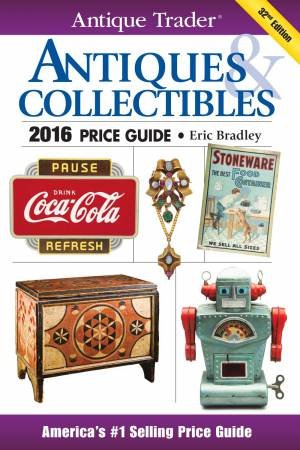 Antique Trader Antiques and Collectibles Price Guide 2016 by ERIC ED. BRADLEY