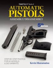 Gun Digest Book of Automatic Pistols AssemblyDisassembly