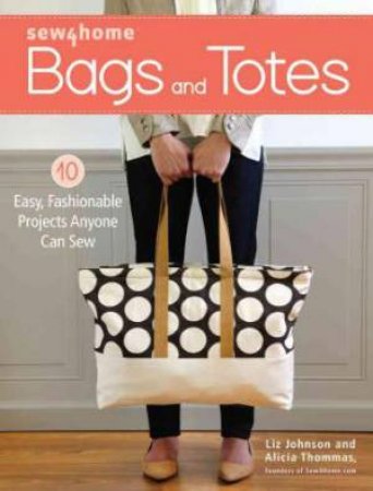 Sew4Home Bags and Totes by LIZ JOHNSON