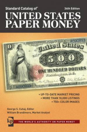 Standard Catalog of United States Paper Money, 34th edition by GEORGE S CUHAJ