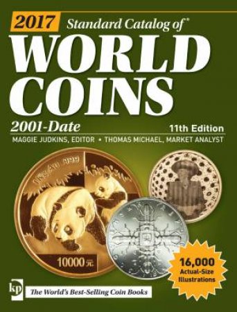 2017 Standard Catalog of World Coins, 2001-Date by MAGGIE JUDKINS