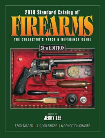2018 Standard Catalog Of Firearms by Jerry Lee