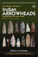 The Official Overstreet Indian Arrowheads Identification And Price Guide 15th Ed
