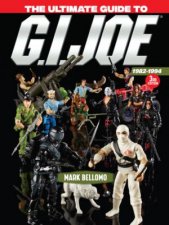 Ultimate Guide To GI Joe 19821994