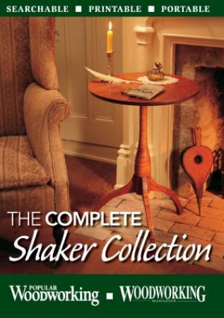 Complete Shaker Collection (CD) by EDITORS POPULAR WOODWORKING