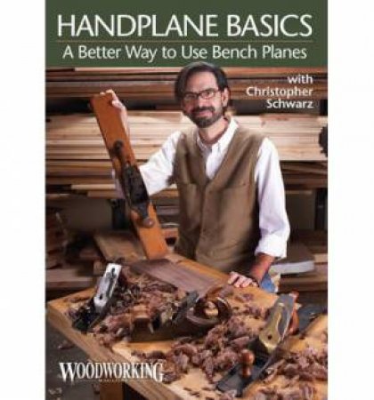 Handplane Basics - A Better Way to Use Bench Planes (DVD) by EDITORS POPULAR WOODWORKING