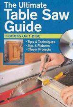 Ultimate Table Saw Guide (CD) by KENNETH BURTON