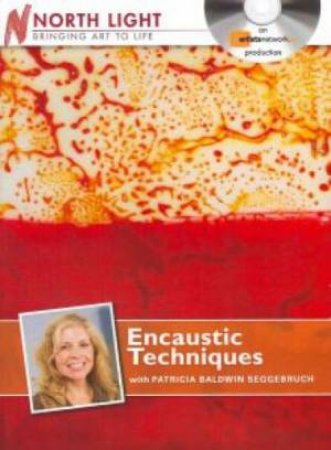 Encaustic Techniques with Patricia Baldwin Seggebruch by NORTH LIGHT BOOKS