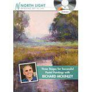 Three Stages for Successful Pastel Paintings with Richard McKinley by NORTH LIGHT BOOKS