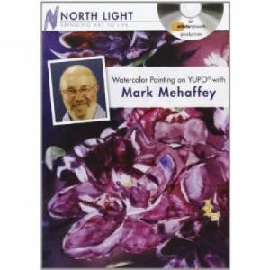 Watercolor Painting on YUPO with Mark Mehaffey by NORTH LIGHT BOOKS