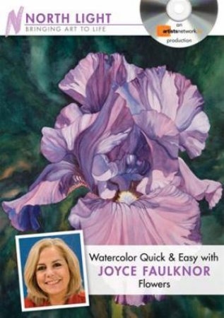 Watercolor Quick and Easy with Joyce Faulknor - Flowers by NORTH LIGHT BOOKS