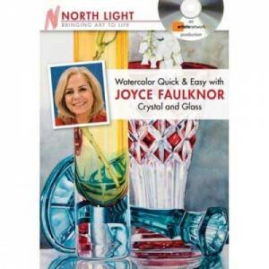 Watercolor Quick and Easy with Joyce Faulknor - Crystal and Glass by NORTH LIGHT BOOKS