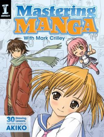 Mastering Manga With Mark Crilley by Mark Crilley
