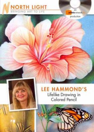 Lee Hammond's Lifelike Drawing in Colored Pencil by NORTH LIGHT BOOKS