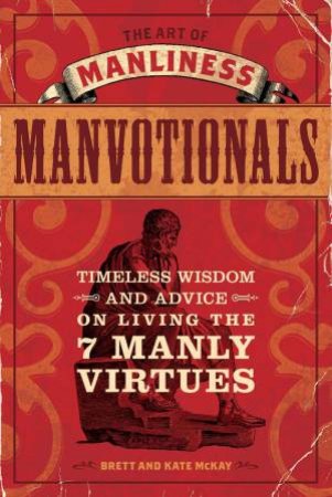 Art of Manliness Manvotionals by B AND K MCKAY