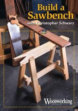 Build a Sawbench by EDITORS POPULAR WOODWORKING