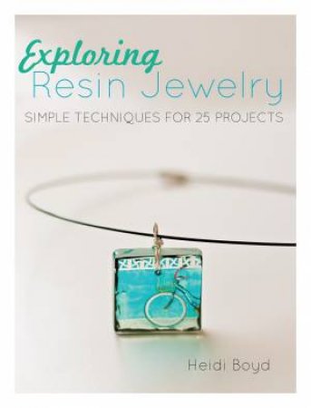 Exploring Resin Jewelry by Heidi Boyd