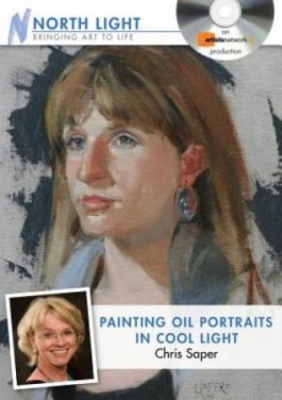 Painting Oil Portraits in Cool Light with Chris Saper by NORTH LIGHT BOOKS
