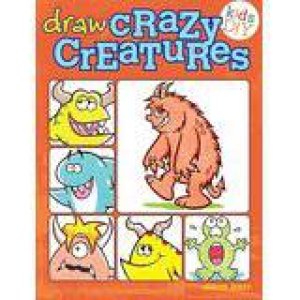 Draw Crazy Creatures by STEVE BARR