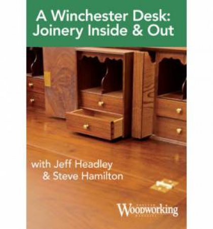 Winchester Desk: Joinery Inside & Out by EDITORS POPULAR WOODWORKING