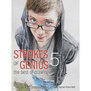 Strokes of Genius 5 ? The Best of Drawing by RACHEL RUBIN WOLF