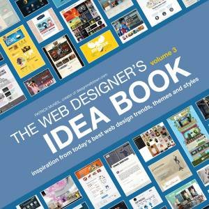 Web Designer's Idea Book, Volume 3 by PATRICK MCNEIL