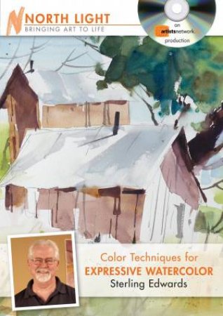 Color Techniques for Expressive Watercolor by STERLING EDWARDS
