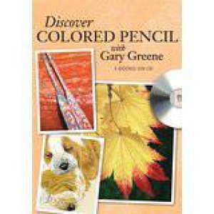 Discover Colored Pencil with Gary Greene by NORTH LIGHT BOOKS