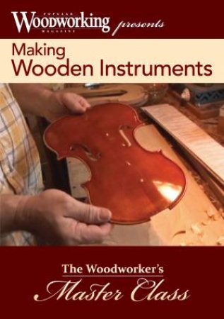Wooden Instruments by EDITORS POPULAR WOODWORKING