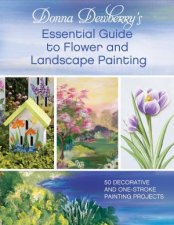 Donna Dewberrys Essential Guide to Flower and Landscape Painting