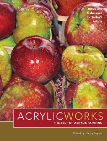 AcrylicWorks ? The Best of Acrylic Painting by NORTH LIGHT BOOKS