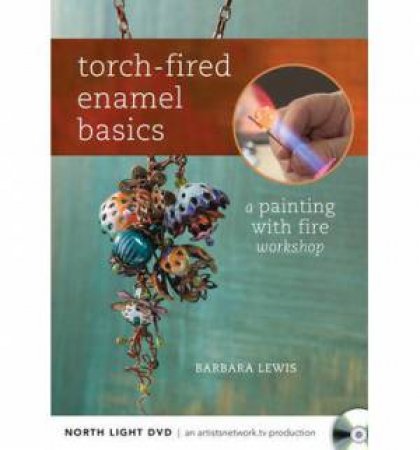Torch-Fired Enamel Basics by NORTH LIGHT BOOKS