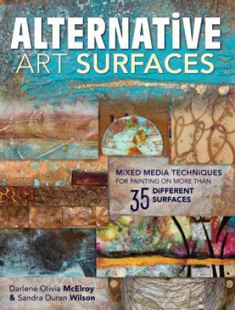 Alternative Art Surfaces by Darlene Olivia Mcelroy & Sandra Duran Wilson