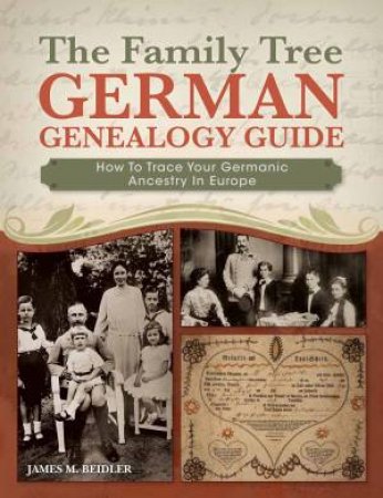 Family Tree German Genealogy Guide by JAMES BEIDLER