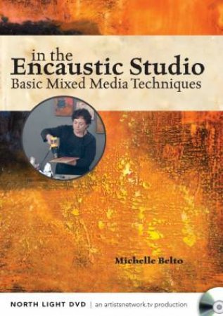 In the Encaustic Studio - Basic Mixed Media Techniques by NORTH LIGHT BOOKS