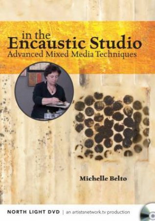 In the Encaustic Studio - Advanced Mixed Media Techniques by NORTH LIGHT BOOKS