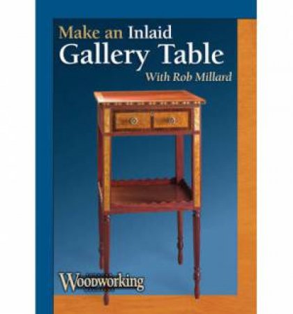 Make an Inlaid Gallery Table by EDITORS POPULAR WOODWORKING