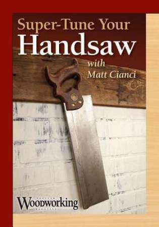 Super-Tune a Handsaw by MATT CIANCI