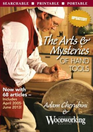 Arts and Mysteries of Hand Tools by ADAM CHERUBINI