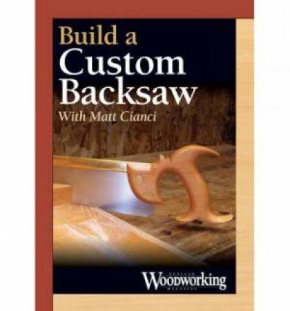 Build a Custom Backsaw by EDITORS POPULAR WOODWORKING