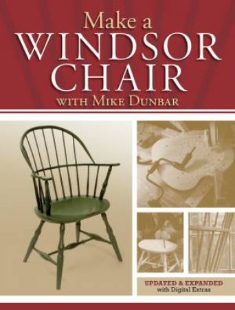 Make a Windsor Chair by MIKE DUNBAR