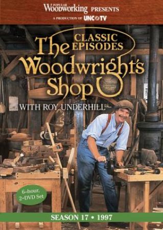 Classic Episodes, The Woodwright's Shop (Season 17) by ROY UNDERHILL