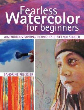 Fearless Watercolor for Beginners by Sandrine Pelissier