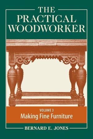 Practical Woodworker Volume 3 by ED., BERNARD E. JONES